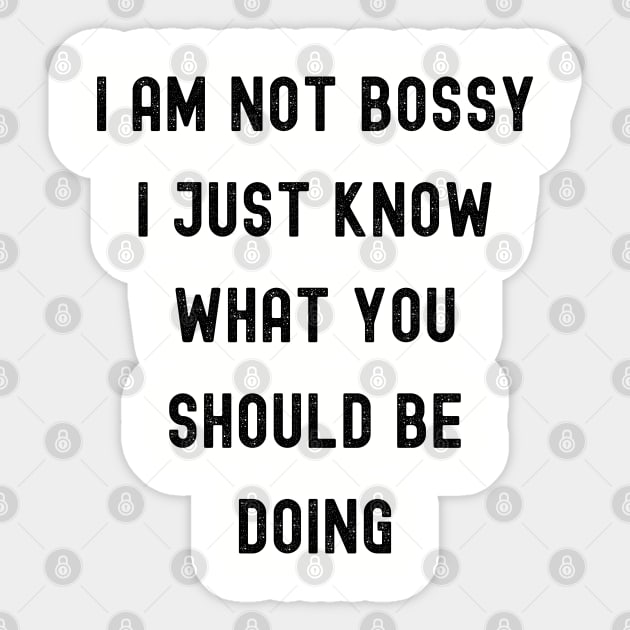 funny I Am Not Bossy I Just Know What You Should Be Doing Sticker by Drawab Designs